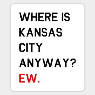 Where is Kansas City Anyway? Ew. Magnet